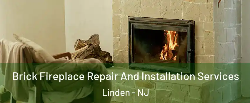  Brick Fireplace Repair And Installation Services Linden - NJ