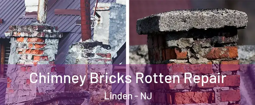  Chimney Bricks Rotten Repair Linden - NJ