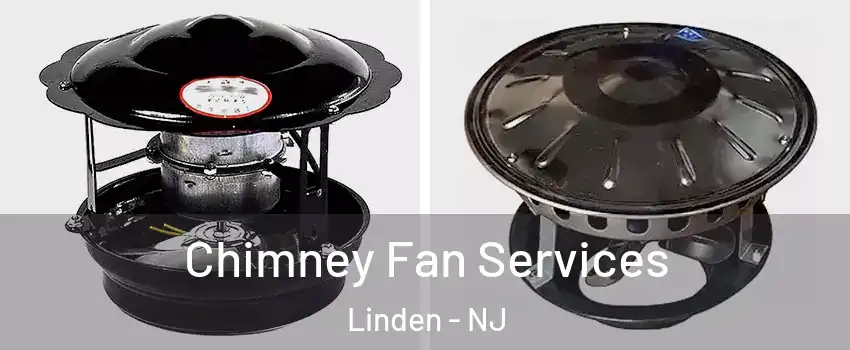  Chimney Fan Services Linden - NJ