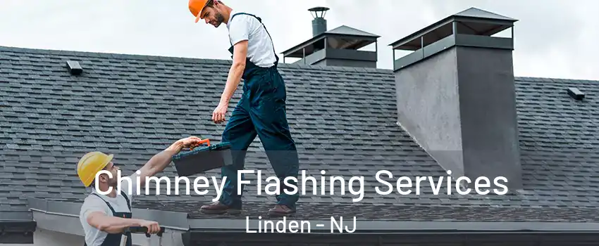 Chimney Flashing Services Linden - NJ