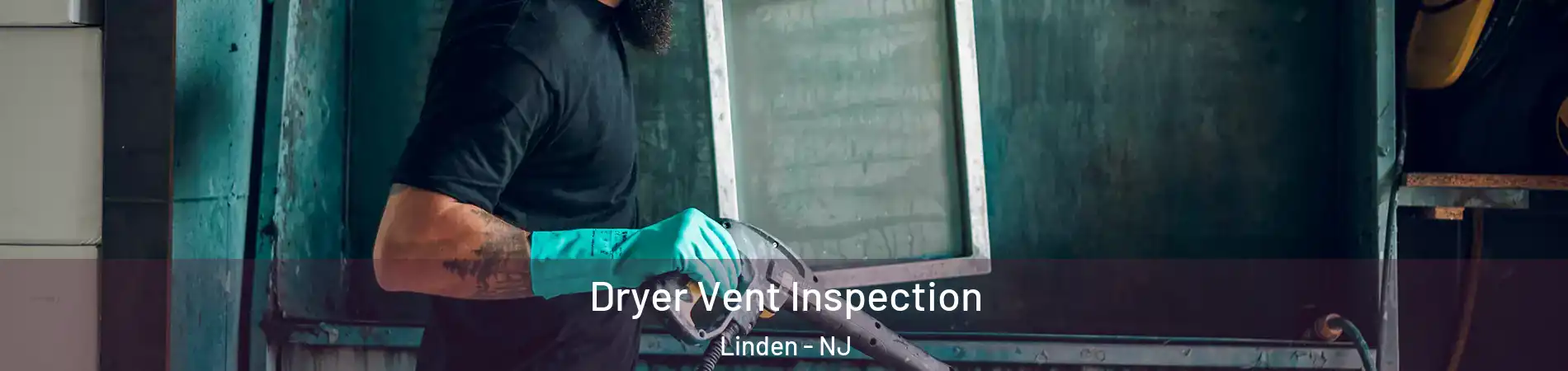  Dryer Vent Inspection Linden - NJ