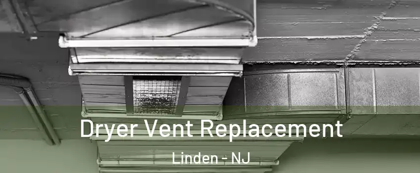  Dryer Vent Replacement Linden - NJ