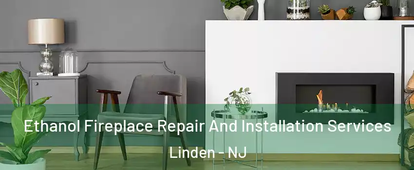  Ethanol Fireplace Repair And Installation Services Linden - NJ