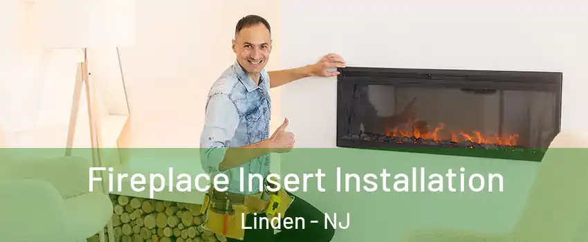  Fireplace Insert Installation Linden - NJ