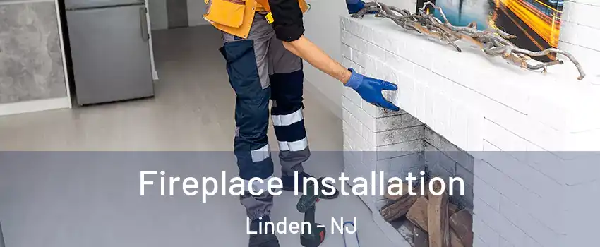  Fireplace Installation Linden - NJ