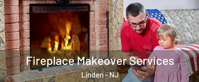  Fireplace Makeover Services Linden - NJ