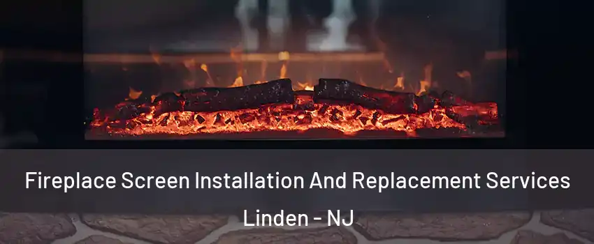  Fireplace Screen Installation And Replacement Services Linden - NJ