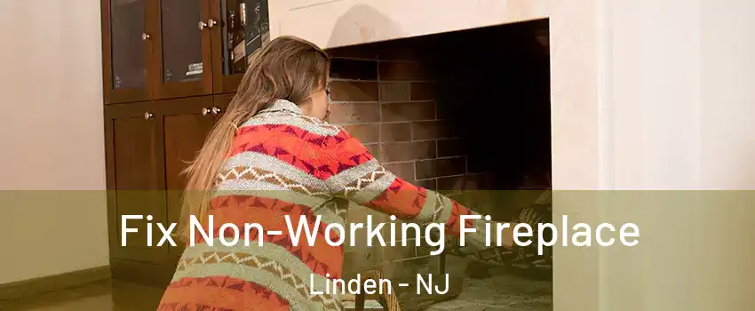  Fix Non-Working Fireplace Linden - NJ