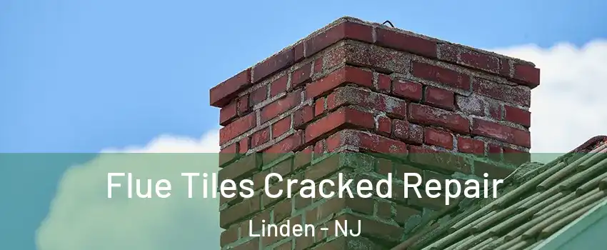  Flue Tiles Cracked Repair Linden - NJ