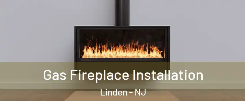  Gas Fireplace Installation Linden - NJ