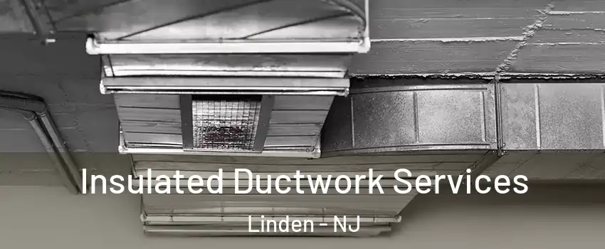  Insulated Ductwork Services Linden - NJ