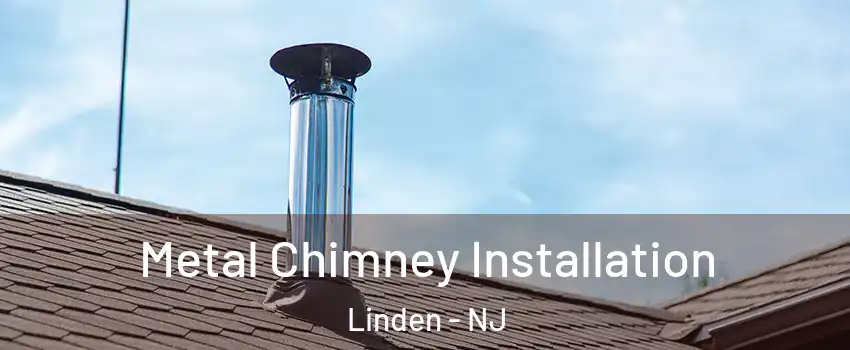  Metal Chimney Installation Linden - NJ