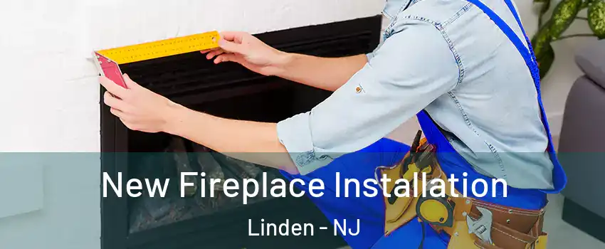  New Fireplace Installation Linden - NJ