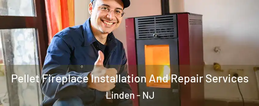  Pellet Fireplace Installation And Repair Services Linden - NJ