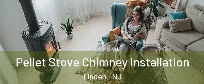  Pellet Stove Chimney Installation Linden - NJ