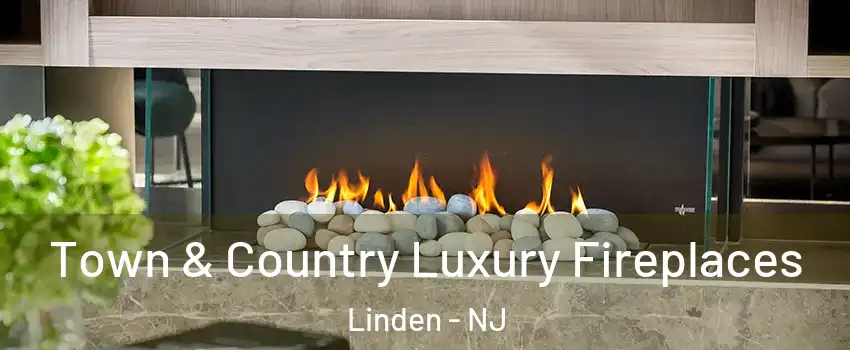  Town & Country Luxury Fireplaces Linden - NJ