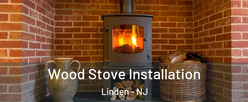  Wood Stove Installation Linden - NJ